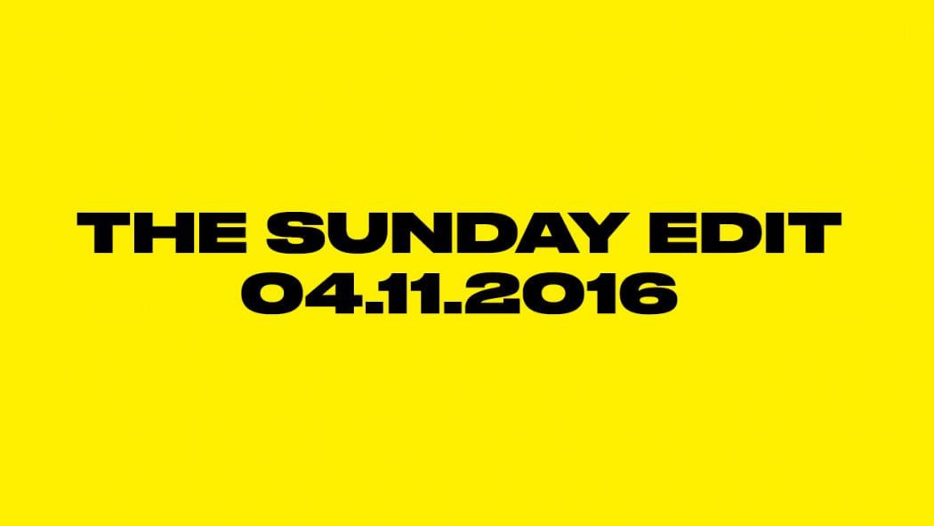 The Sunday Edit  06.11.2016