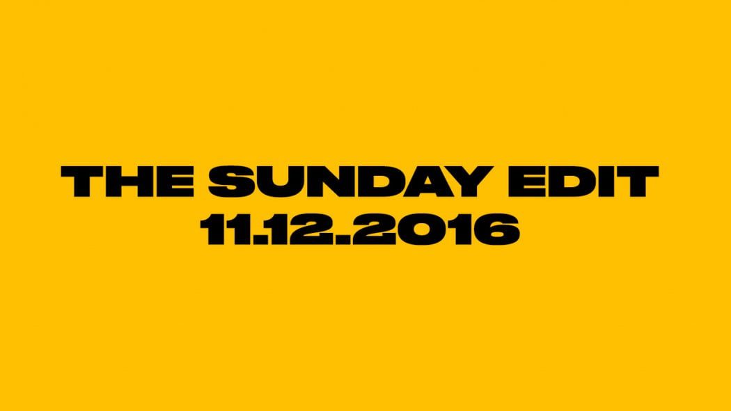 The Sunday Edit 11.11.2016